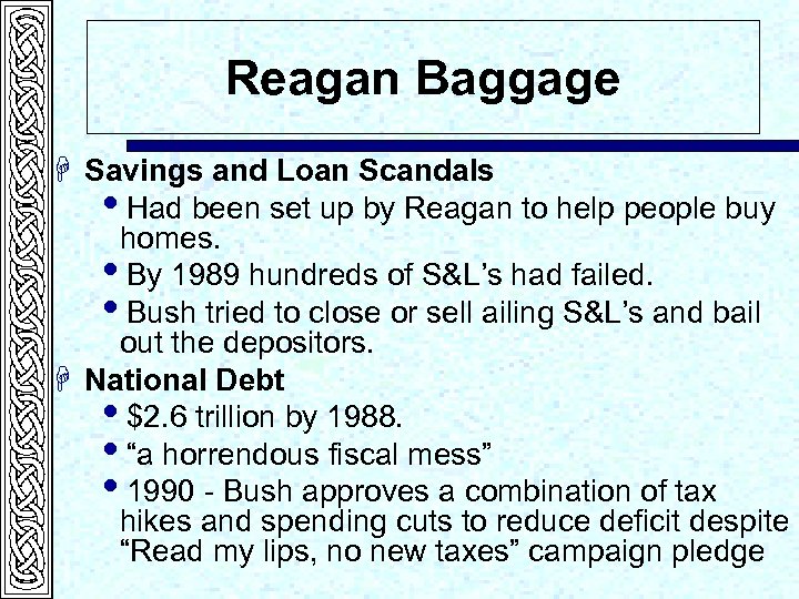 Reagan Baggage H Savings and Loan Scandals i. Had been set up by Reagan