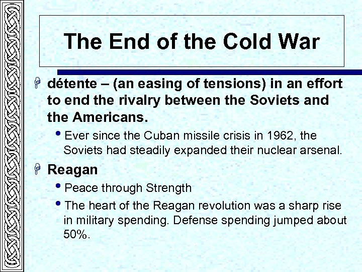 The End of the Cold War H détente – (an easing of tensions) in