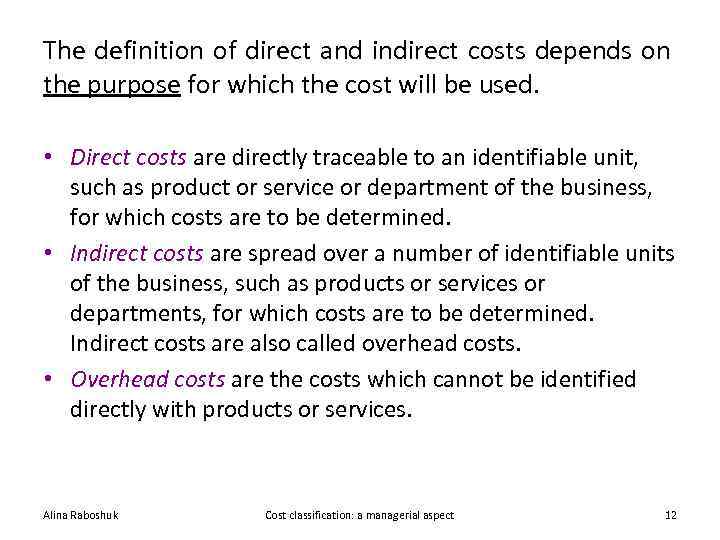 The definition of direct and indirect costs depends on the purpose for which the