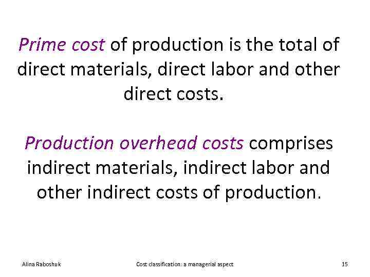 Prime cost of production is the total of direct materials, direct labor and other