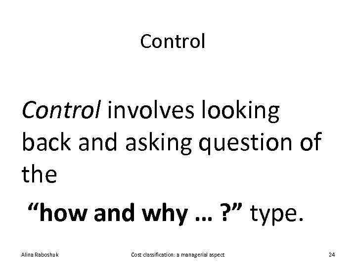 Control involves looking back and asking question of the “how and why … ?
