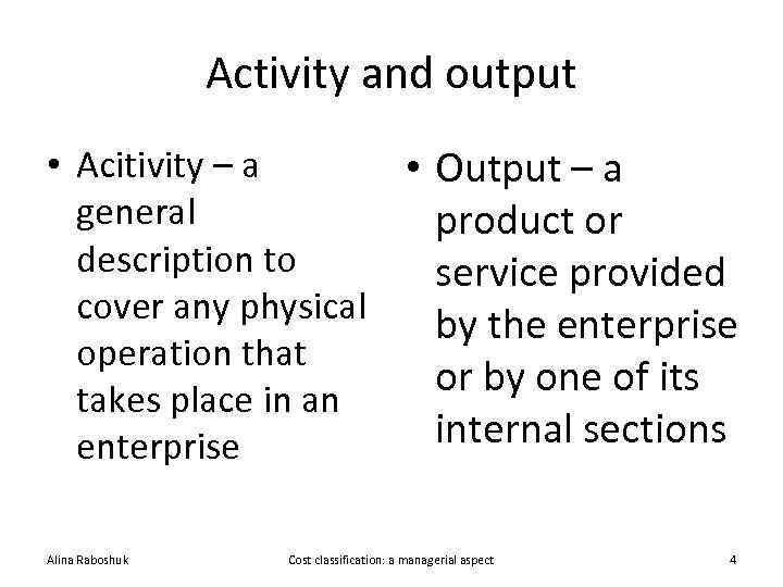 Activity and output • Acitivity – a • Output – a general product or