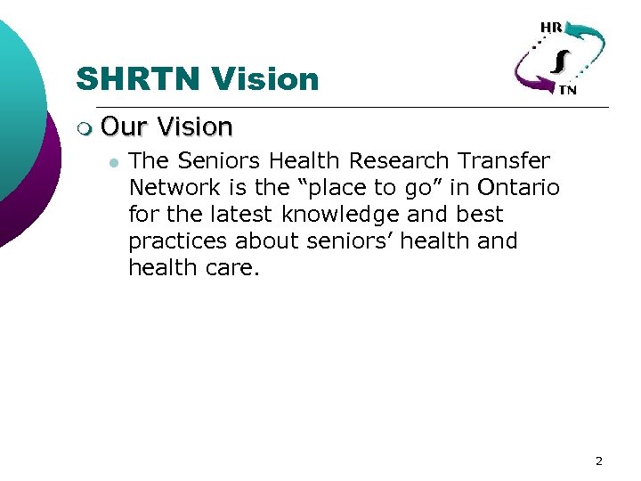 SHRTN Vision m Our Vision l The Seniors Health Research Transfer Network is the