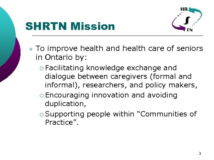 SHRTN Mission l To improve health and health care of seniors in Ontario by: