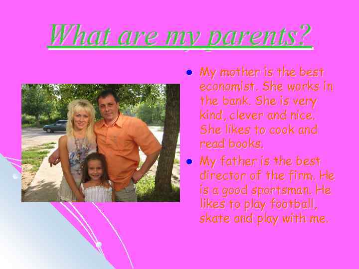What are my parents? l l My mother is the best economist. She works