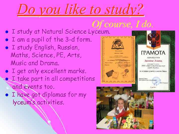 Do you like to study? Of course, I do. I study at Natural Science