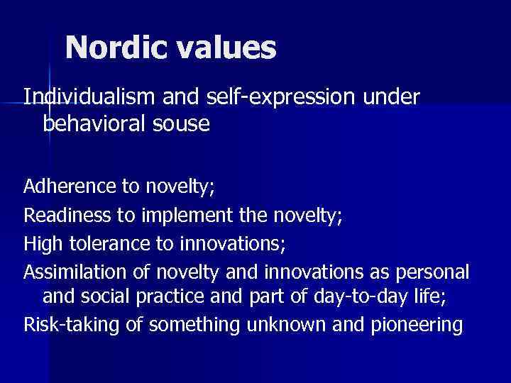 Nordic values Individualism and self-expression under behavioral souse Adherence to novelty; Readiness to implement