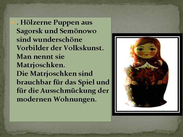  . Hölzerne Puppen aus Sagorsk und Semönowo sind wunderschöne Vorbilder Volkskunst. Man nennt