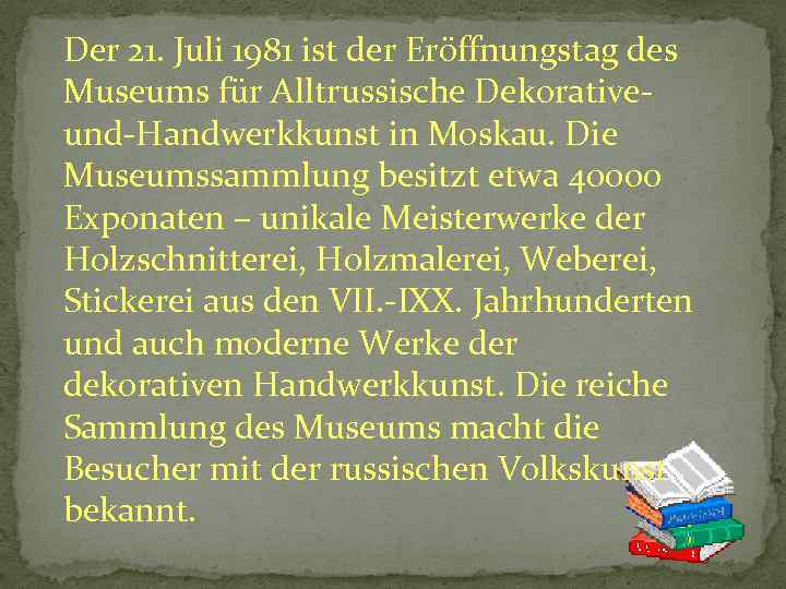 Der 21. Juli 1981 ist der Eröffnungstag des Museums für Alltrussische Dekorativeund-Handwerkkunst in Moskau.