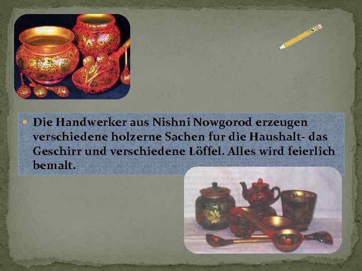  Die Handwerker aus Nishni Nowgorod erzeugen verschiedene holzerne Sachen fur die Haushalt- das