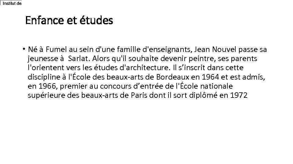 Enfance et études • Né à Fumel au sein d'une famille d'enseignants, Jean Nouvel