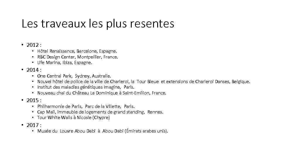 Les traveaux les plus resentes • 2012 : • Hôtel Renaissance, Barcelone, Espagne. •