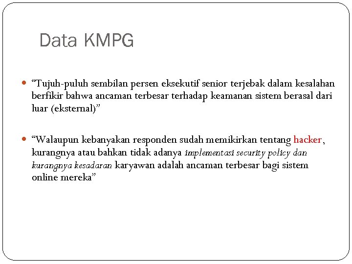 Data KMPG “Tujuh-puluh sembilan persen eksekutif senior terjebak dalam kesalahan berfikir bahwa ancaman terbesar