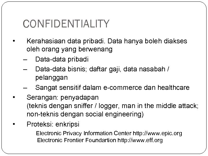 CONFIDENTIALITY • • • Kerahasiaan data pribadi. Data hanya boleh diakses oleh orang yang