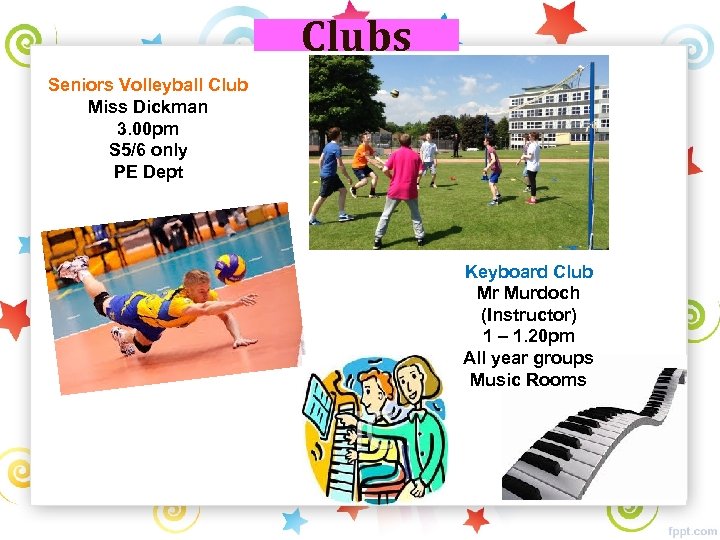 Clubs Seniors Volleyball Club Miss Dickman 3. 00 pm S 5/6 only PE Dept
