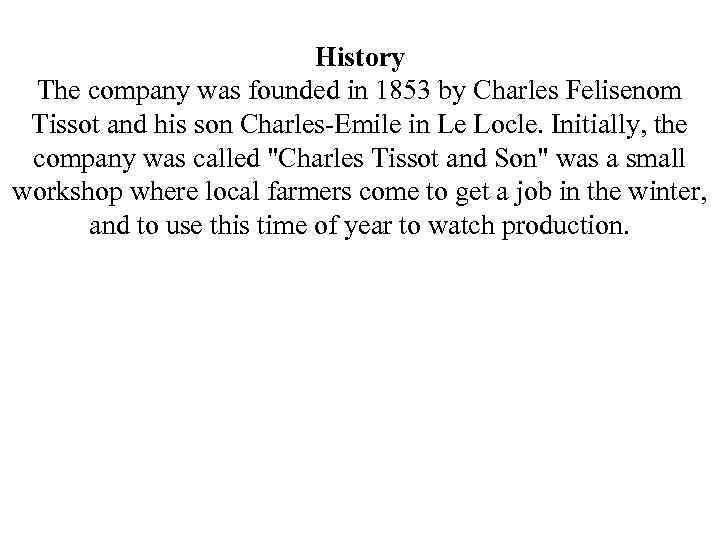 History The company was founded in 1853 by Charles Felisenom Tissot and his son