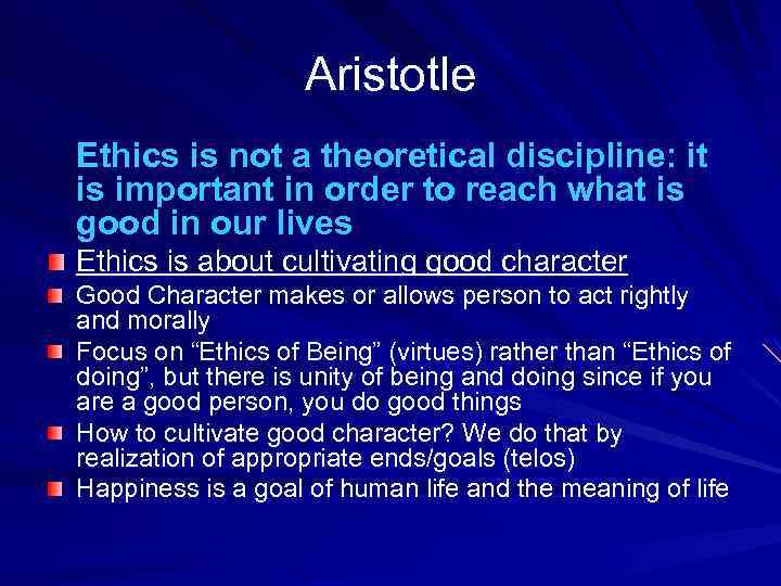 Aristotle Ethics is not a theoretical discipline: it is important in order to reach