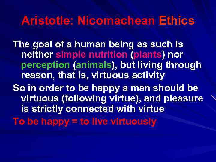 Aristotle: Nicomachean Ethics The goal of a human being as such is neither simple