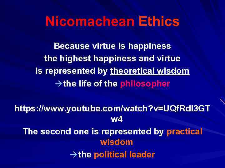 Nicomachean Ethics Because virtue is happiness the highest happiness and virtue is represented by
