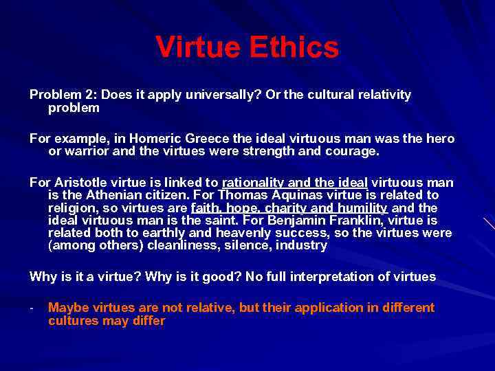 Virtue Ethics Problem 2: Does it apply universally? Or the cultural relativity problem For