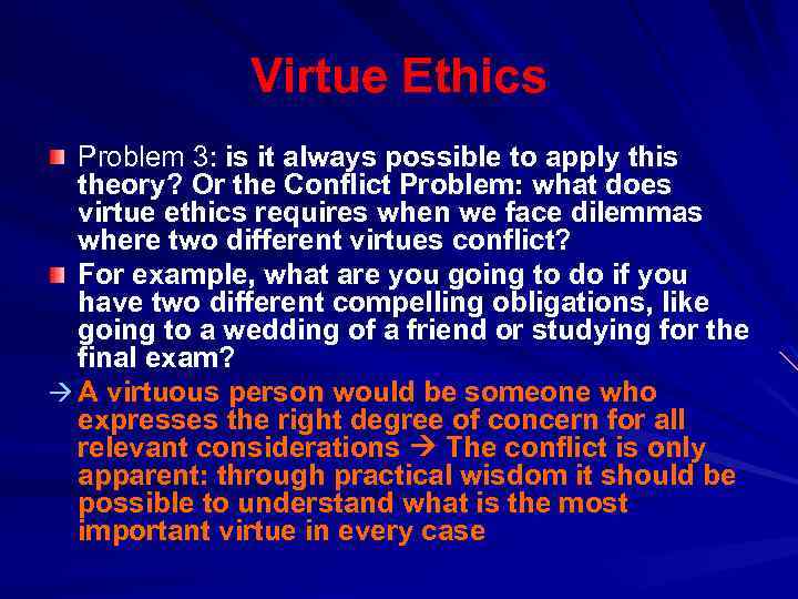 Virtue Ethics Problem 3: is it always possible to apply this theory? Or the