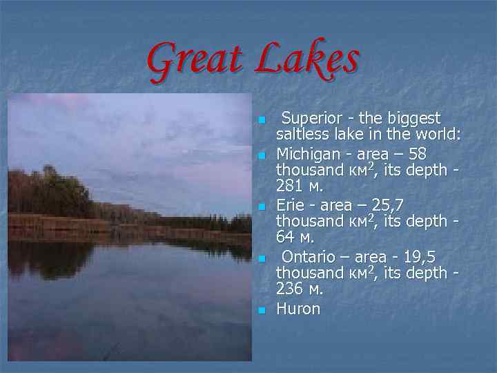 Great Lakes n n n Superior - the biggest saltless lake in the world: