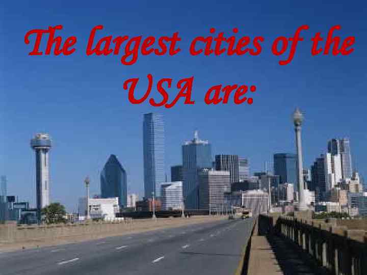 The largest cities of the USA are: 