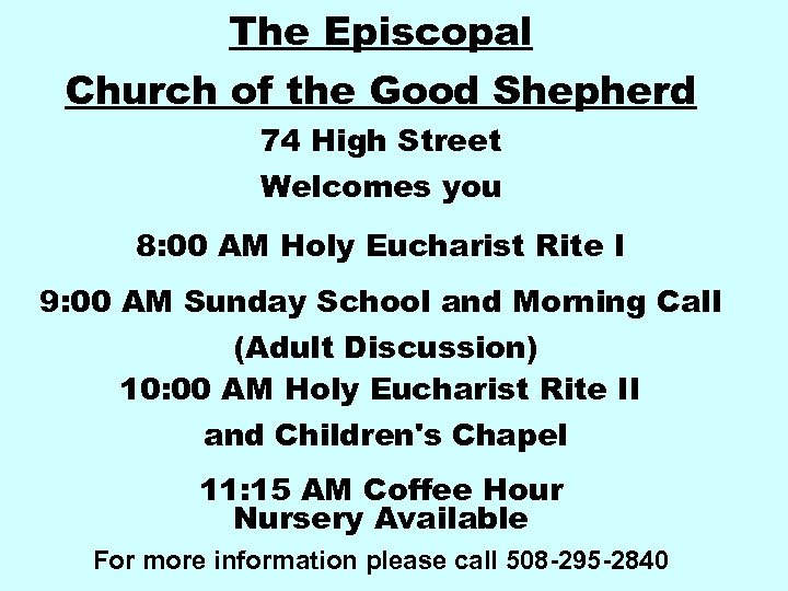 The Episcopal Church of the Good Shepherd 74 High Street Welcomes you 8: 00