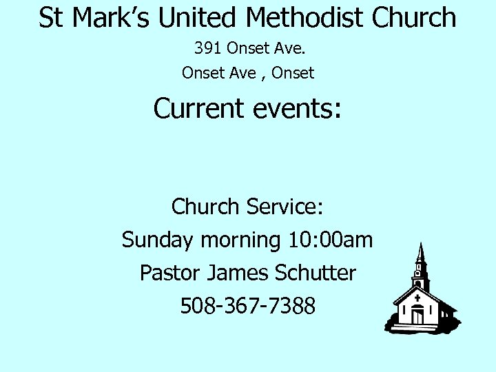 St Mark’s United Methodist Church 391 Onset Ave , Onset Current events: Church Service: