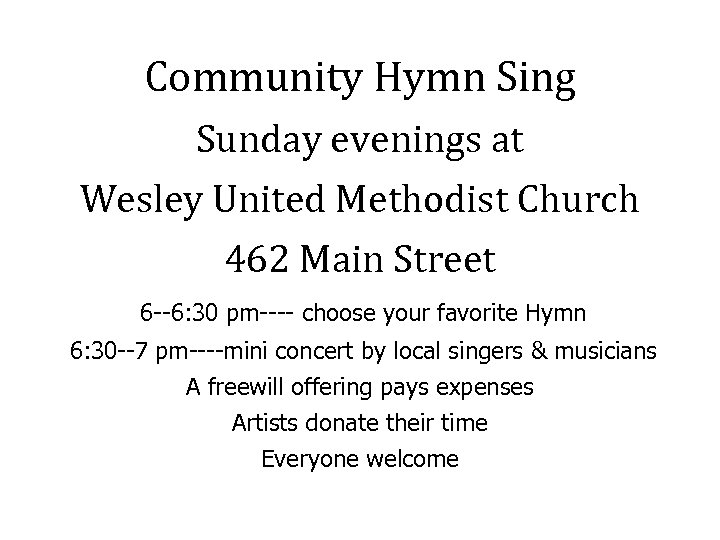 Community Hymn Sing Sunday evenings at Wesley United Methodist Church 462 Main Street 6