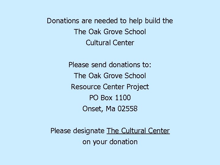 Donations are needed to help build the The Oak Grove School Cultural Center Please