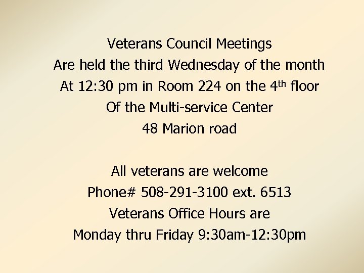 Veterans Council Meetings Are held the third Wednesday of the month At 12: 30