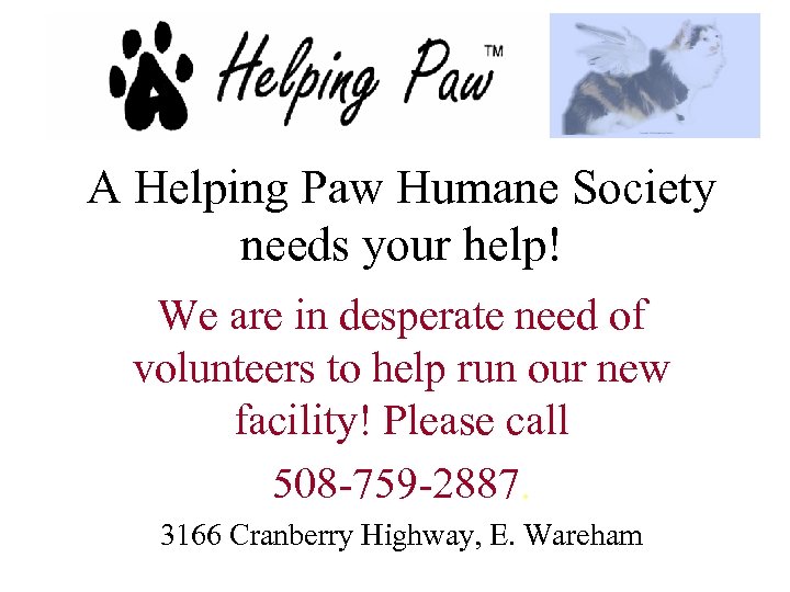 A Helping Paw Humane Society needs your help! We are in desperate need of