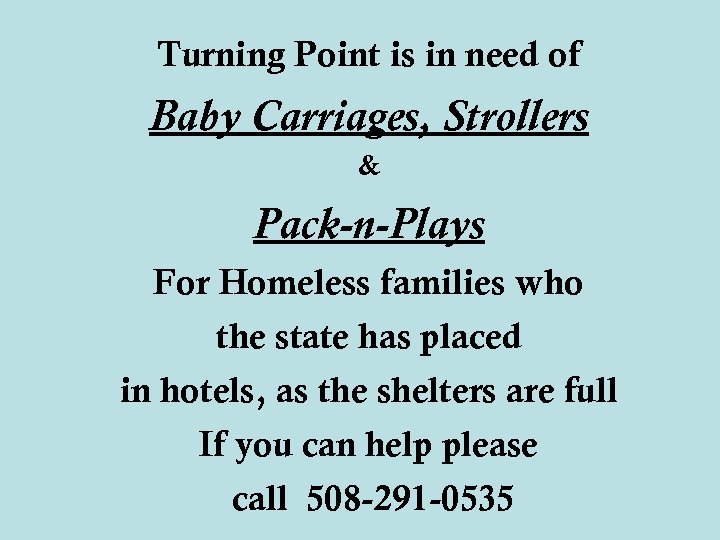 Turning Point is in need of Baby Carriages, Strollers & Pack-n-Plays For Homeless families
