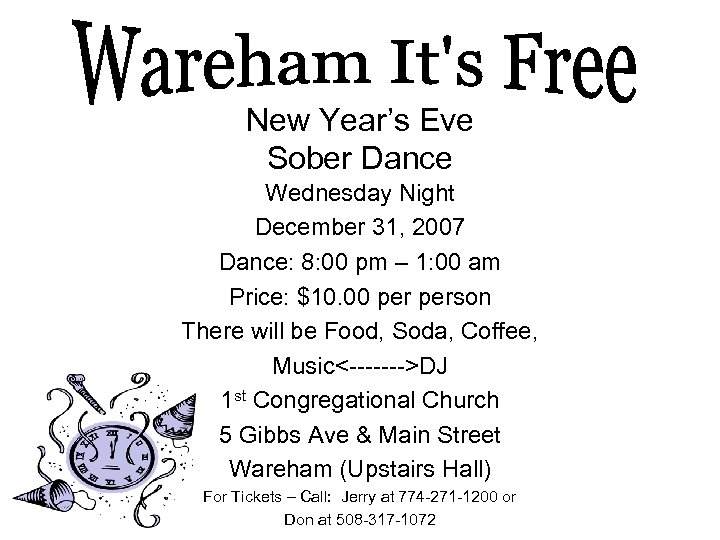 New Year’s Eve Sober Dance Wednesday Night December 31, 2007 Dance: 8: 00 pm