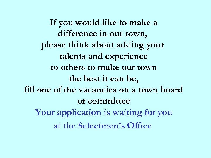 If you would like to make a difference in our town, please think about