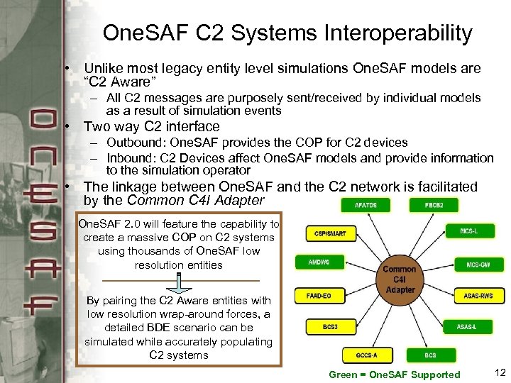 One. SAF C 2 Systems Interoperability • Unlike most legacy entity level simulations One.