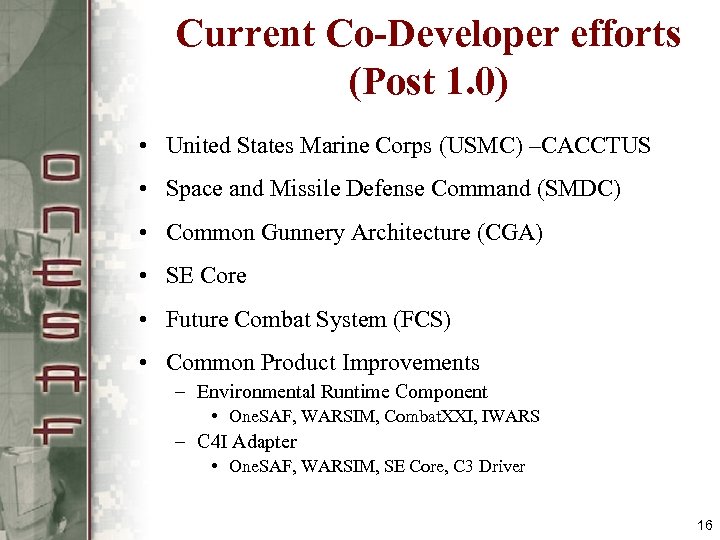 Current Co-Developer efforts (Post 1. 0) • United States Marine Corps (USMC) –CACCTUS •