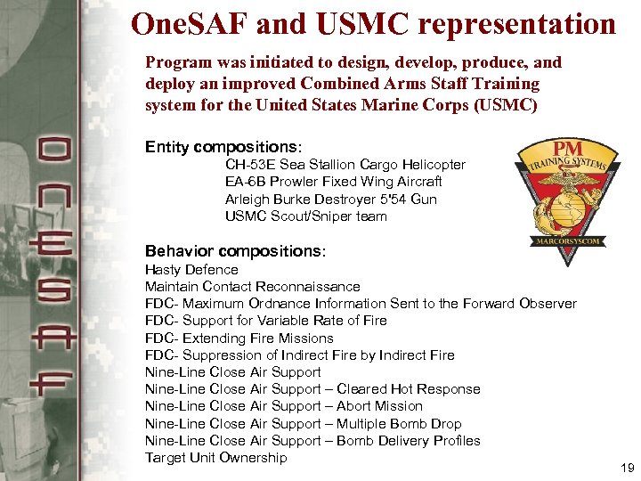 One. SAF and USMC representation Program was initiated to design, develop, produce, and deploy