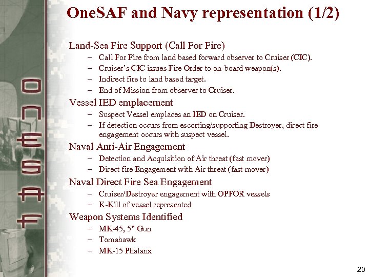 One. SAF and Navy representation (1/2) Land-Sea Fire Support (Call For Fire) – –