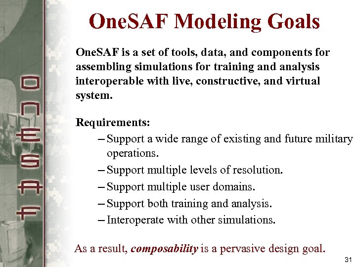 One. SAF Modeling Goals One. SAF is a set of tools, data, and components