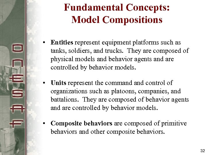 Fundamental Concepts: Model Compositions • Entities represent equipment platforms such as tanks, soldiers, and