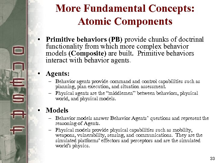 More Fundamental Concepts: Atomic Components • Primitive behaviors (PB) provide chunks of doctrinal functionality