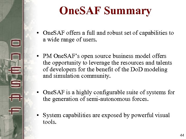 One. SAF Summary • One. SAF offers a full and robust set of capabilities