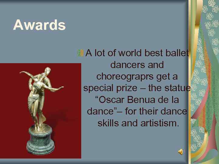 Awards A lot of world best ballet dancers and choreograprs get a special prize