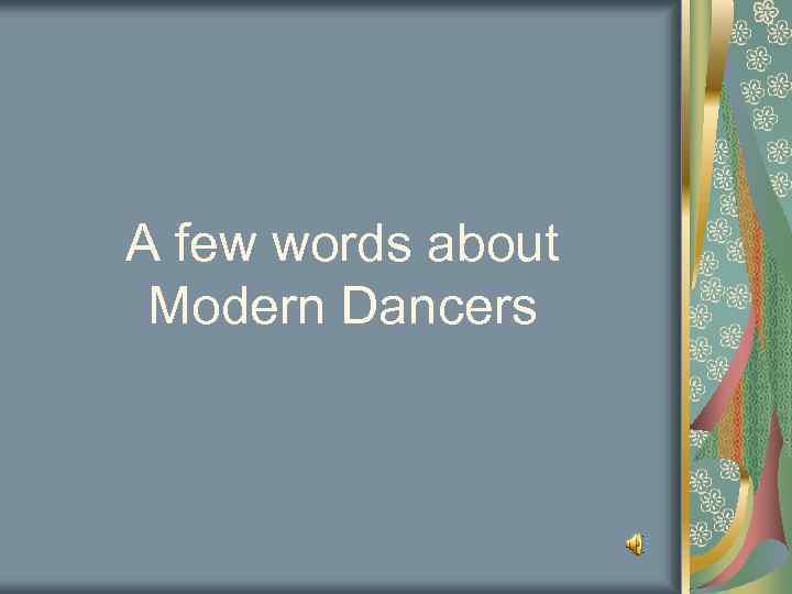 A few words about Modern Dancers 