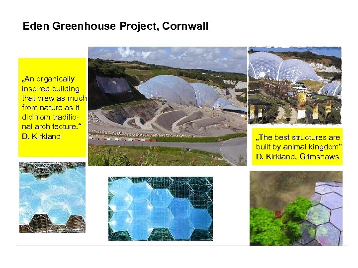 Eden Greenhouse Project, Cornwall „An organically inspired building that drew as much from nature