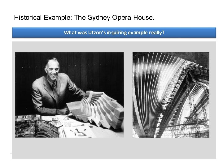 Historical Example: The Sydney Opera House. What was Utzon‘s inspiring example really? 