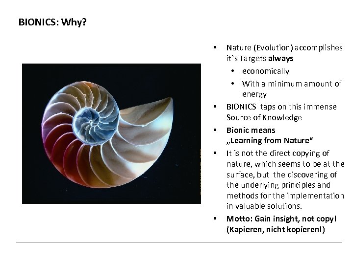 BIONICS: Why? • • • Nature (Evolution) accomplishes it`s Targets always • economically •