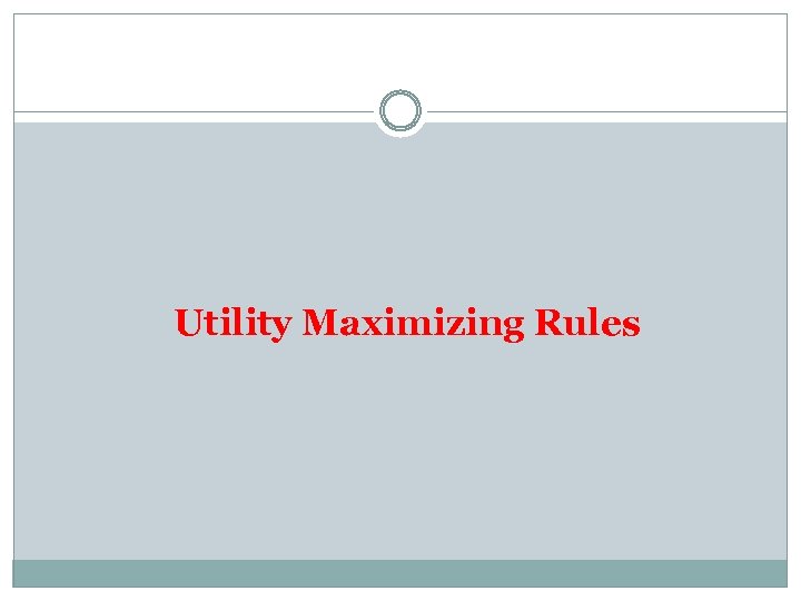 Utility Maximizing Rules 